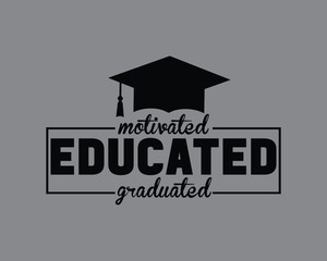 Motivated Educated Graduated  Design,Graduation Cut Files,College graduation quotes,svg files, graduation svg design