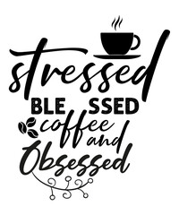 stressed blessed coffee and obsessed svg