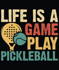 Life Is A Game Play Pickleball, Funny Pickleball vector T-shirt design, Funny Vintage Pickleball T-shirt Design, Pickleball Shirt, Pickleball Lover Tshirt, Pickleball Gifts