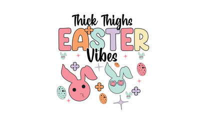 Thick Thighs Easter Vibes SVG Design