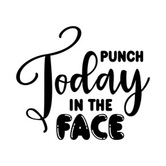 Fototapeta premium Punch Today in the Face SVG
