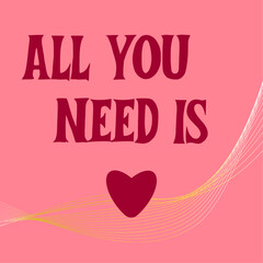 Lettering All you need is. Abstract line art. Vector Illustration