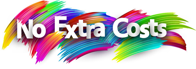 No extra costs paper word sign with colorful spectrum paint brush strokes over white.