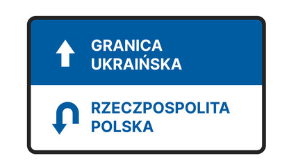 Road Traffic Sign With Directions Written In Polish. Ukrainian Border Protest By Poland.