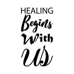 healing begins with us black letter quote