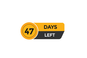 47 days left  countdown to go one time,  background template,47 days left, countdown sticker left banner business,sale, label button,