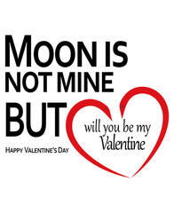 Moon is not mine, but will you be my Valentine