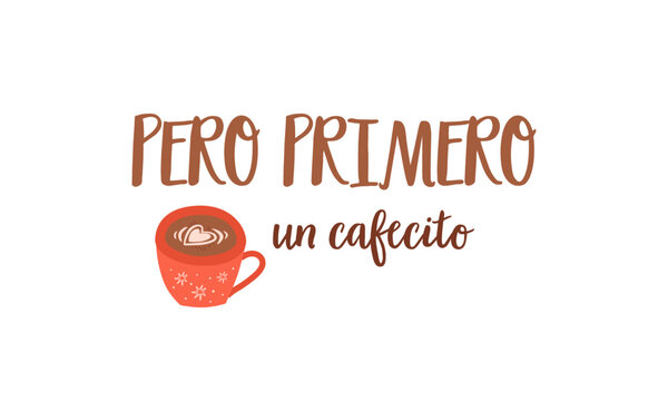 Funny coffee quote, cute lettering design with red cup of coffee. Translation from Spanish - but first coffee. Vector phrase