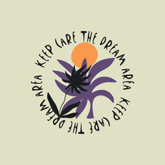 Keep care the dream, spring summer slogan text vector graphic print, Marine and nautical or sea, background or poster print