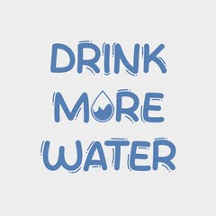 Drink more water typography poster with drop. Isolated on gray background. 