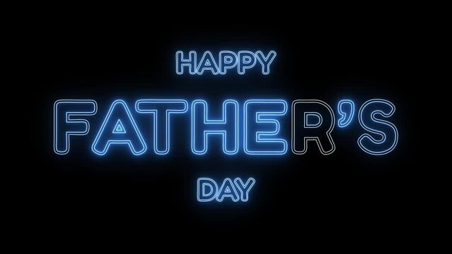 Happy Fathers Day text with stroke and flicker animation using blue neon color on black background. Suitable for celebrating Father's Day around the world.	