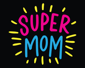 Super Mom handwritten lettering text typography vector illustration