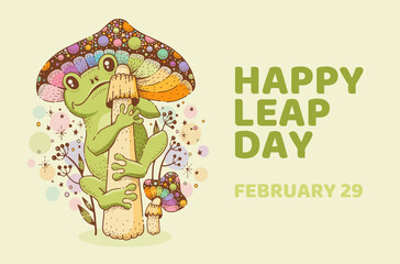 Leap day February 29 poster. Leap year calendar with cute frog on mushroom stalk. February 29, 2024 concept. Hand drawn toad character on amanita. Green 2024, 2028 year banner. Cartoon text poster