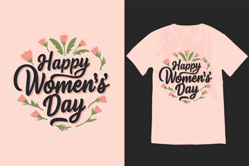 Happy Women’s Day, International Women’s Day T-shirt Design and Vector.