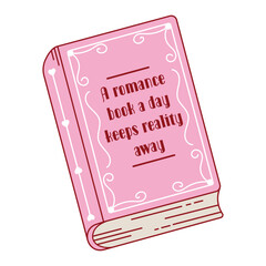 Drawing of book outline with funny book quote. Ornate pretty book. Romance books reading. Love story, romance novel, plot, vintage cover Isolated hand drawn vector illustration