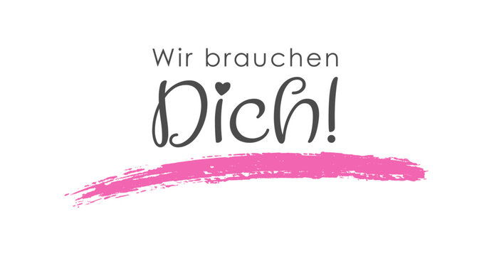 Wir brauchen Dich! Deutscher Text und Schriftzug f&uuml;r Jobangebot und Mitarbeitersuche