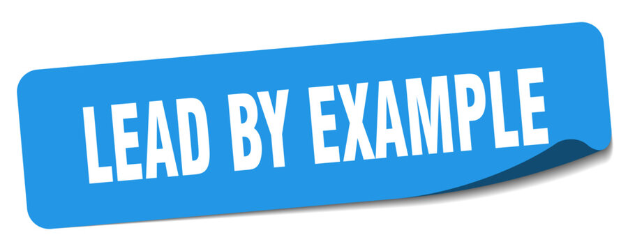 lead by example sticker. lead by example label