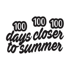 100 Days Closer to Summer SVG Cut File
