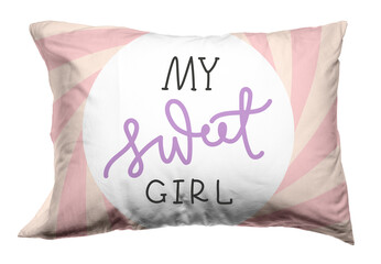 Soft pillow with printed text My Sweet Girl isolated on white