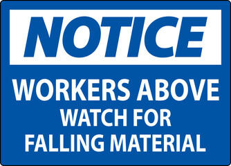 Notice Sign, Workers Above Watch For Falling Material