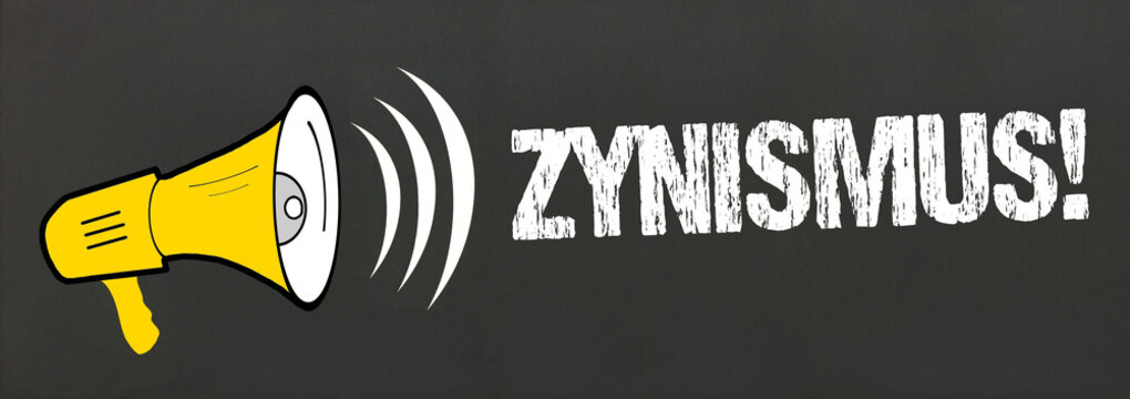 Zynismus!