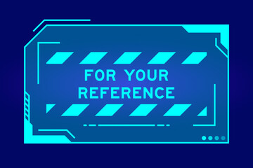 Blue color of futuristic hud banner that have word for your reference  on user interface screen on black background