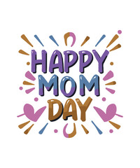 Happy Mom Day Vector t-shirt design