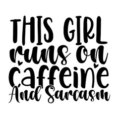 This Girl Runs on Caffeine and Sarcasm