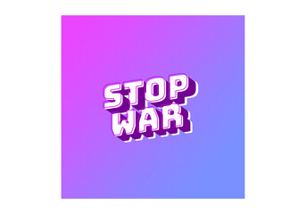 Stop war. Text effect in 3d look with eye catching colors