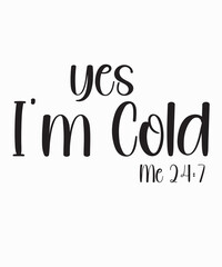 Yes I'm Cold 