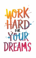 Obraz premium Work hard for your dreams