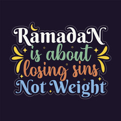 Ramadan is about losing sins not weight islamic typography tshirt design