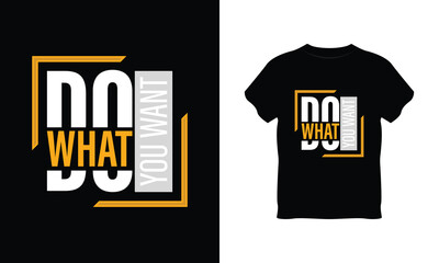 do what you want t shirt, do what you want typography vector