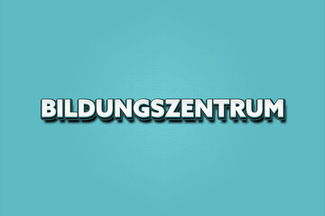 Bildungszentrum. Eine schwarze Tafel mit weissem Text. Illustration mit Grunge Textstil.