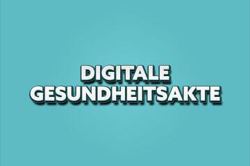 Digitale Gesundheitsakte. Eine schwarze Tafel mit weissem Text. Illustration mit Grunge Textstil.