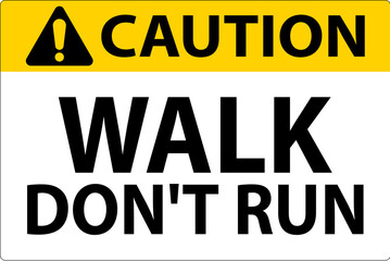 Caution Sign, Walk Don't Run