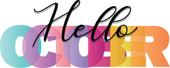 Hello October Mixed color vector typography banner with calligraphic lettering. Multicolored, bright, isolate, letters like, for the for social network, web resources, mobile apps.