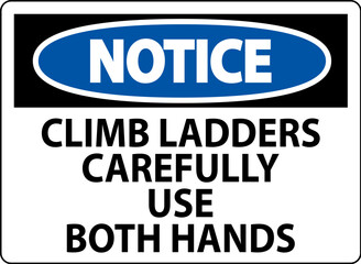 Notice Sign, Climb Ladders Slowly and Use Both Hands