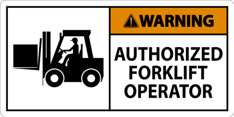 Warning Authorized Forklift Operator Sign