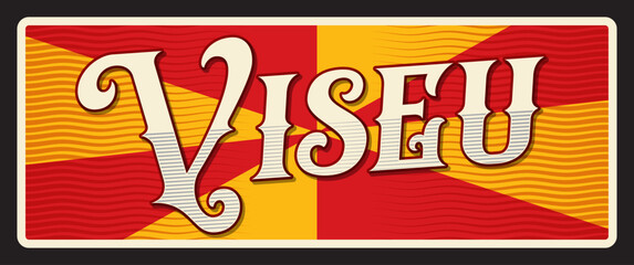 Viseu municipality in Centro, Portuguese souvenir card. Vector travel plate or sticker, vintage tin sign, retro vacation postcard or journey signboard, luggage tag. Plaque with flag - obrazy, fototapety, plakaty
