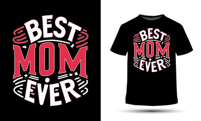 Best mom ever t-shirt design. Mothers day T-shirt gift