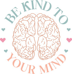 Be Kind to Your Mind - retro design, mental health matters t-shirt, matters svg, mental health retro