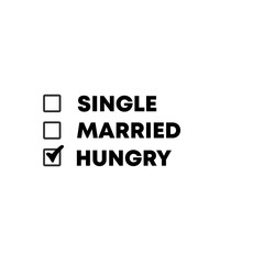 Single Hungry Taken Concept Design. Black text over white background. 