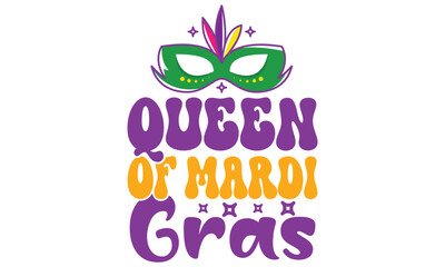 Queen of Mardi Gras, awesome Mardi Gras T-shirt Design Vector EPS Editable