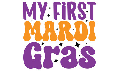My First Mardi Gras, awesome Mardi Gras T-shirt Design Vector EPS Editable