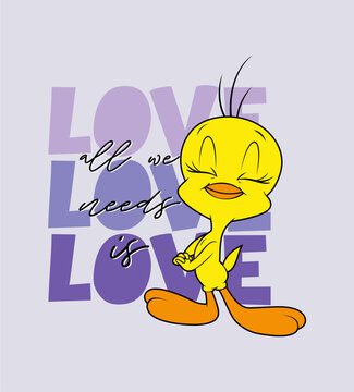Love all we needs is tweety t-shirt graphic design vector illustration 