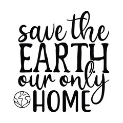 save the earth our only home