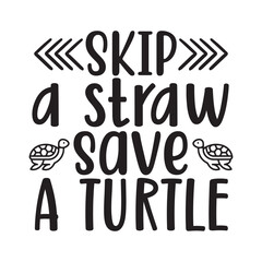 skip a straw save a turtle