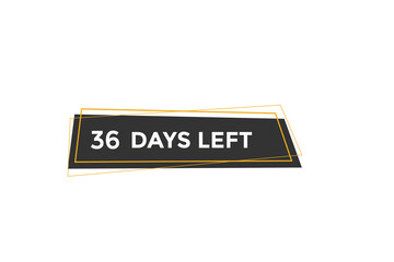 36 days left  countdown to go one time,  background template,36 days left, countdown sticker left banner business,sale, label button,