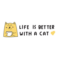 Phrase - life is better with a cat. Vector graphic design. Illustration